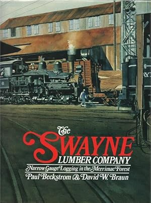 The Swayne Lumber Company: Narrow gauge logging in the Merrimac Forest