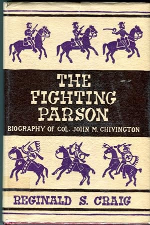 The Fighting Parson: The Biography of John M. Chivington (Great West and Indian Series XVII)