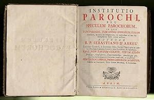 Institutio parochi, seu speculum parochorum, in quo tum parochi, tum omnes animarum curam gerente...