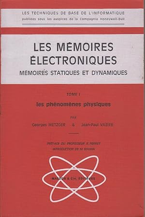 Seller image for LES MEMOIRES ELECTRONIQUES. Mmoires statiques et dynamiques. Tome 1 seul - Les phnomnes physiques for sale by CANO