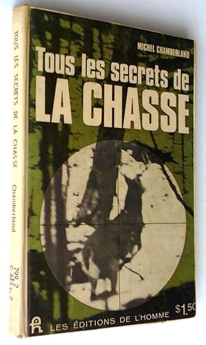 Seller image for Tous les secrets de la chasse for sale by Claudine Bouvier