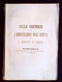 Sulle vertenze tra l'amministrazione degli ospitali ed il municipio di Brescia. Risposta della Ra...