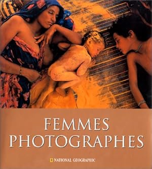 Imagen del vendedor de Femmes photographes au National Geographic a la venta por librairie philippe arnaiz