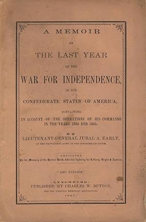 A memoir of the last year of the war of independence, in the Confederate States of America, conta...