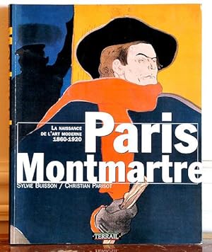 Paris Montmartre. La Naissance de l'Art Moderne 1860-1920