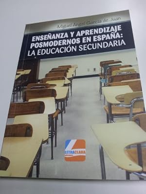 Imagen del vendedor de Enseanza y aprendizaje posmodernos en espaa: La educacin secundaria a la venta por Libros Ambig
