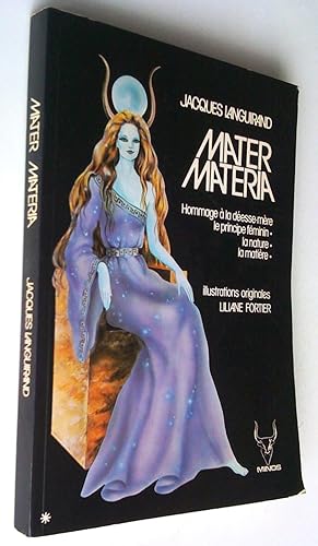 Seller image for Mater materia. Hommage à la déesse-mère: le principe féminin, la nature, la matière for sale by Claudine Bouvier