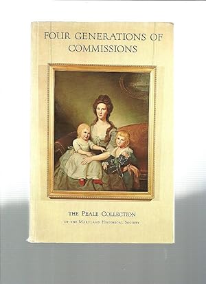 Imagen del vendedor de FOUR GENERATIONS OF COMMISSIONS The Peale Collection of the Maryland Historical Society a la venta por Books for Amnesty, Malvern