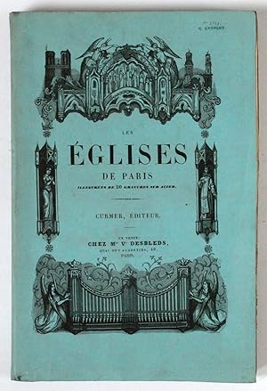 Les Eglises de Paris, sous le patronage et avec l'approbation de Monseigneur l'archevêque de Pari...