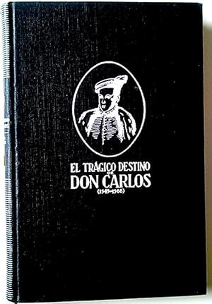 Imagen del vendedor de El Trgico Destino De Don Carlos ( 1545 - 1568 ) a la venta por Librera Salvalibros Express