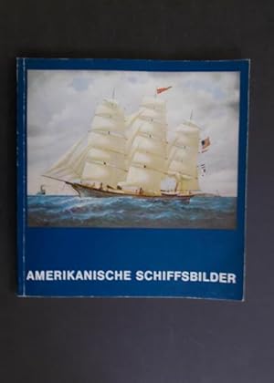 Bild des Verkufers fr Amerikanische Schiffsbilder - Gemlde und Aquarelle des 18. bis 20. Jahrhunderts aus amerikanischen Sammlungen zum Verkauf von Antiquariat Strter