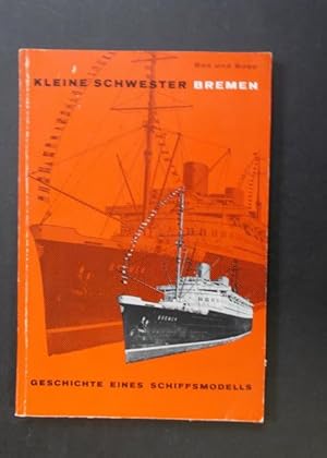 Seller image for Kleine Schwester" Bremen" - Geschichte eines Schiffsmodells for sale by Antiquariat Strter