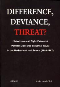 Bild des Verkufers fr Difference, deviance, threat? Mainstream and right-extremist political discourse on ethnic issues in the Netherlands and France (1990 - 1997) zum Verkauf von Antiquariaat Parnassos vof