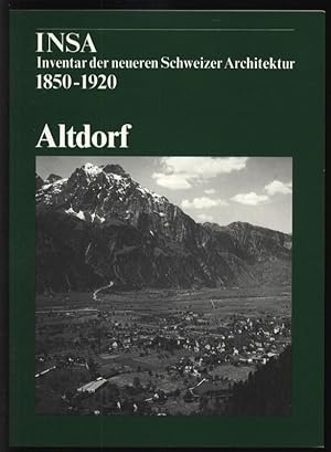 Bild des Verkufers fr Altdorf. INSA Inventar der neueren Schweizer Architektur 1850 - 1920. zum Verkauf von Antiquariat Bookfarm