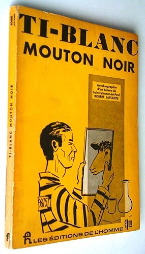 Ti-Blanc mouton noir. Autobiographie d'un détenu de Saint-Vincent-de-Paul