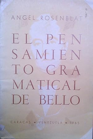 El pensamiento gramatical de Bello. Homenaje a Don Andrés bello en el Centenario de su muerte
