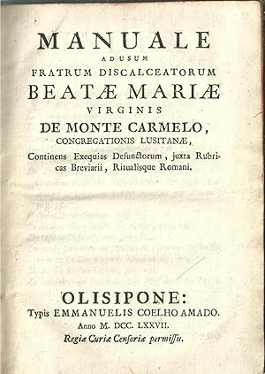 MANUALE AD USUM FRATRUM DISCALCEATORUM BEATAE MARIAE VIRGINIS DE MONTE CARMELO, CONGREGATIONIS LU...