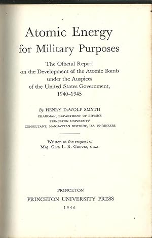 ATOMIC ENERGY FOR MILITARY PURPOSES: The Official Report on the Development of the Atomic Bomb un...