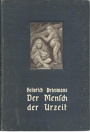 DER MENSCH DER URZEIT: Kunde über Lebensweise, Sprache und Kultur des vorgeschichtlichen Menschen...