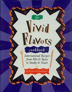 The Vivid Flavors Cookbook: International Recipes from Hot & Spicy to Smokey & Sweet