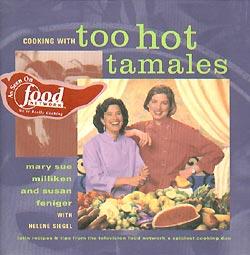 Cooking with Too Hot Tamales: Recipes & Tips From TV Food's Spiciest Cooking Duo