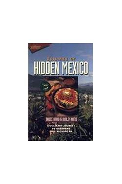 Cuisines of Hidden Mexico: A Culinary Journey to Guerrero and Michoacn (Wiley Culinary Journeys)