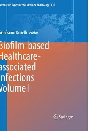 Seller image for Biofilm-based Healthcare-associated Infections : Volume I for sale by AHA-BUCH GmbH