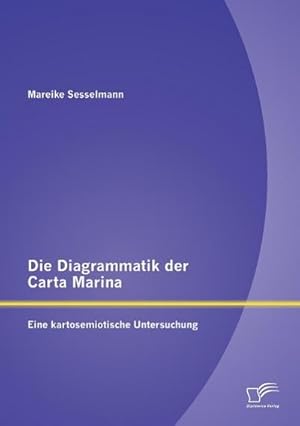 Seller image for Die Diagrammatik der Carta Marina: Eine kartosemiotische Untersuchung for sale by AHA-BUCH GmbH