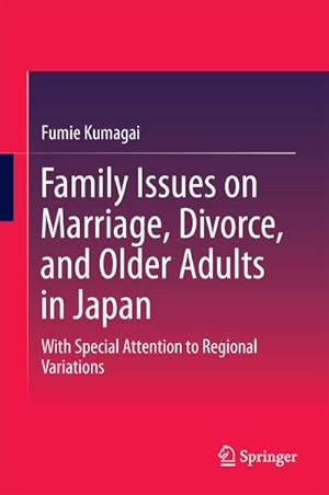 Bild des Verkufers fr Family Issues on Marriage, Divorce, and Older Adults in Japan : With Special Attention to Regional Variations zum Verkauf von AHA-BUCH GmbH
