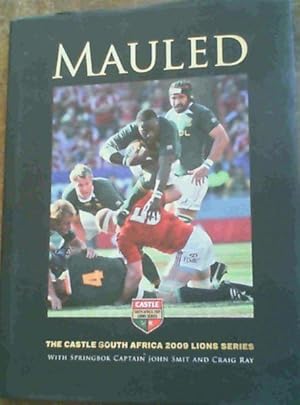 Bild des Verkufers fr Mauled : The Castle South Africa 2009 Lions Series, with Springbok Captain John Smit and Craig Ray zum Verkauf von Chapter 1