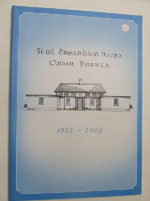 Bild des Verkufers fr Scoil breandain Naofa Cluain Fearta 1952-2002 zum Verkauf von Kennys Bookshop and Art Galleries Ltd.