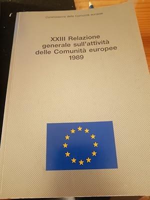 XXIII RELAZIONE GENERALE SULL'ATTIVITA' DELLE COMUNITA' EUROPEE 1989, COMMISSIONE DELLE COMUNITA ...