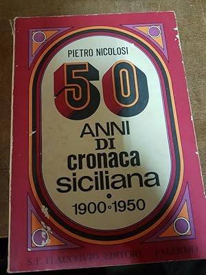 Seller image for 50 ANNI DI CRONACA SICILIANA 1900 - 1950, for sale by Libreria antiquaria Pagine Scolpite