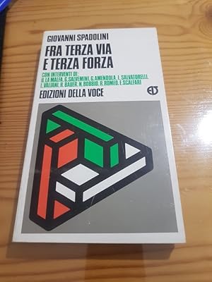 FRA TERZA VIA E TERZA FORZA, CON INTERVENTI DI U. LA MALFA, G. SALVEMINI, G.AMENDOLA, L. SALVATOR...