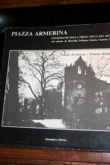 PIAZZA ARMERINA, FOTOGRAFIE DELLA PRIMA META' DEL SECOLO, CON POESIE DI ROCCELLA, SCIBONA, GIUSTO...