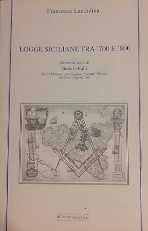 LOGGE SICILIANE TRA '700 E ' 800, PRESENTAZIONE DI GUSTAVO RAFFI , GRAN MAESTRO DEL GRANDE ORIENT...