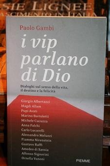 I VIP PARLANO DI DIO., DIALOGHI SUL SENSO DELLA VITA, IL DESTINO E LA FELICITA'.