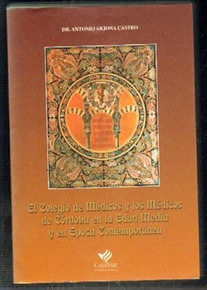 Imagen del vendedor de EL COLEGIO DE MEDICOS Y LOS MEDICOS DE CORDOBA EN LA EDAD MEDIA Y EN EPOCA CONTEMPORANEA. a la venta por Librera Raimundo