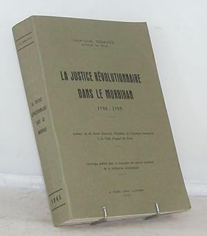 Imagen del vendedor de La Justice rvolutionnaire dans le Morbihan 1790 - 1795. a la venta por Librairie BERTRAN