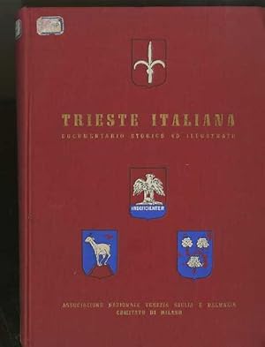 Image du vendeur pour Trieste italiana: documentario storico ed illustrato.: Associazione nazionale Venezia Giulia e Dalmazia - Comitato di Milano. mis en vente par Studio Bibliografico Adige