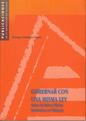 Imagen del vendedor de GOBERNAR CON UNA MISMA LEY. Sobre la nueva planta borbnica en Valencia a la venta por Librera Vobiscum