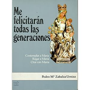 Imagen del vendedor de Me felicitarn todas las generaciones. Contemplar a Mara. Rogar a Mara. Orar con Mara. Textos reunidos y ordenados por a la venta por Librera Salamb