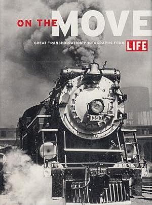 Immagine del venditore per On the Move: Great Transportation Photographs from Life: Photographs from the Time Inc. Picture Collection venduto da LEFT COAST BOOKS