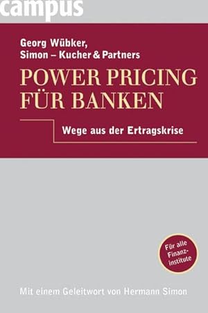 Bild des Verkufers fr Power Pricing fr Banken: Wege aus der Ertragskrise; zum Verkauf von Versandbuchhandlung Kisch & Co.