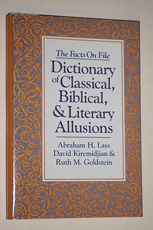 The Facts On File - Dictionary Of Classical, Biblical, & Literary Allusions