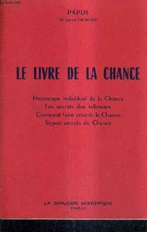 Bild des Verkufers fr LE LIVRE DE LA CHANCE - HOROSCOPE INDIVIDUEL DE LA CHANCE LES SECRETS DES TALISMANS COMMENT FAIRE REVENIR LA CHANCE SIGNES SECRETS DE CHANCE. zum Verkauf von Le-Livre