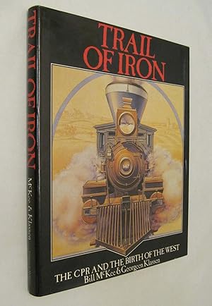 Seller image for Trail of iron: The CPR and the birth of the West, 1880-1930 for sale by Renaissance Books