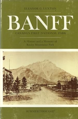 Image du vendeur pour Banff, Canada's first National Park (A history and a memory of Rocky Mountains Park) mis en vente par ANTIQUARIAT H. EPPLER