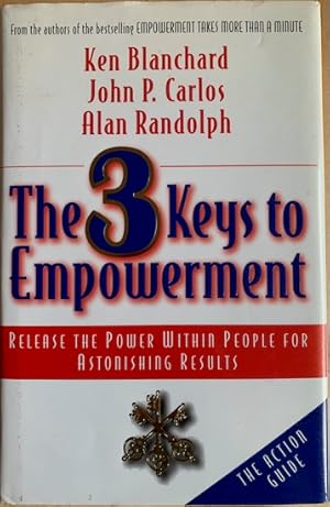 Seller image for THE 3 KEYS TO EMPOWERMENT. Release the Power witin People for Astonishing Results. The Action Guide. for sale by Antiquariaat Van Veen