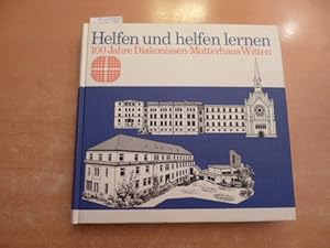 Immagine del venditore per Helfen und helfen lernen. 100 Jahre Diakonissen-Mutterhaus Witten. venduto da Gebrauchtbcherlogistik  H.J. Lauterbach